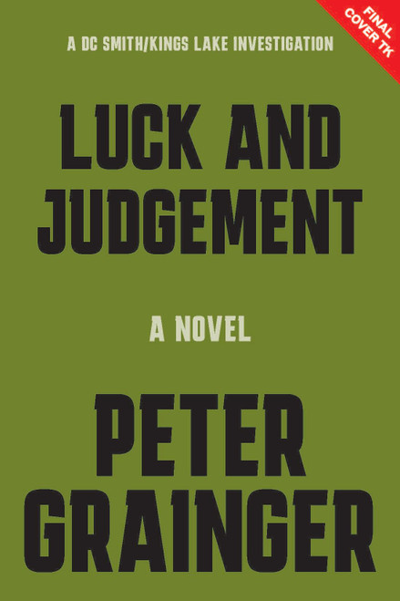 Luck and Judgement (A Novel) by Peter Grainger, 9781454968566