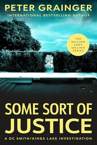 Some Sort of Justice (A Novel) by Peter Grainger, 9781454968849