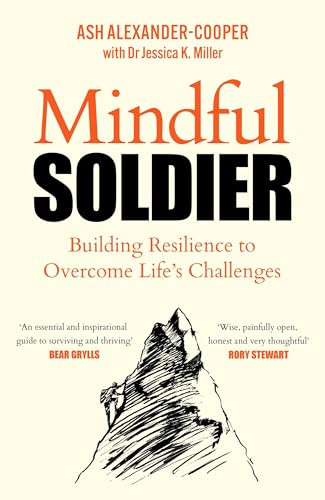 Mindful Soldier (Building resilience to overcome life's challenges) by Ash Alexander-Cooper, 9781529450644
