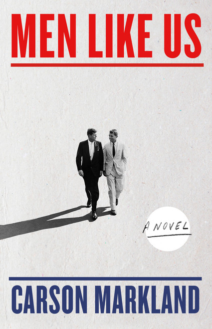 Men Like Us (A Novel) by Carson Markland, 9781643757599