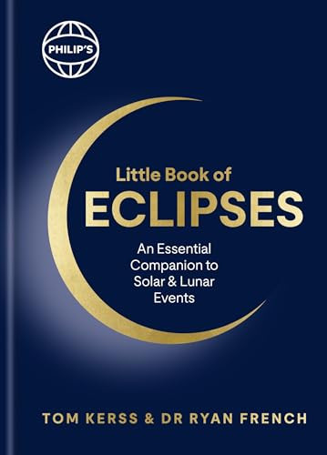 Philip's Little Book of Eclipses (An essential companion to solar and lunar events) by Tom Kerss, Dr. Ryan French, 9781849077545