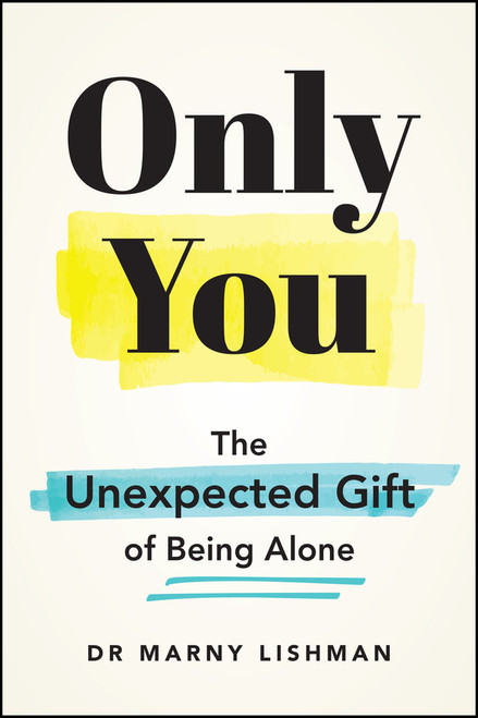 Only You (The Unexpected Gift of Being Alone) by Dr Marny Lishman, 9781394402625