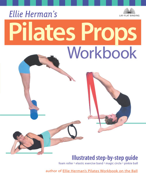 Ellie Herman's Pilates Props Workbook (Illustrated Step-by-Step Guide) by Ellie Herman, 9781569754146