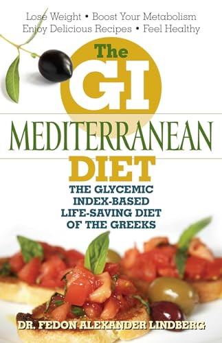 The GI Mediterranean Diet (The Glycemic Index-Based Life-Saving Diet of the Greeks) by Fedon Alexander Lindberg, Fedon Lindberg, 9781569756041