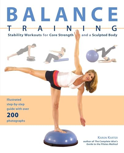 Balance Training (Stability Workouts for Core Strength and a Sculpted Body) by Karon Karter, 9781569756058