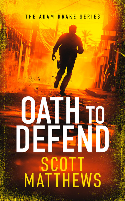 Oath to Defend (An Adam Drake novel) by Scott Matthews, 9781036701192