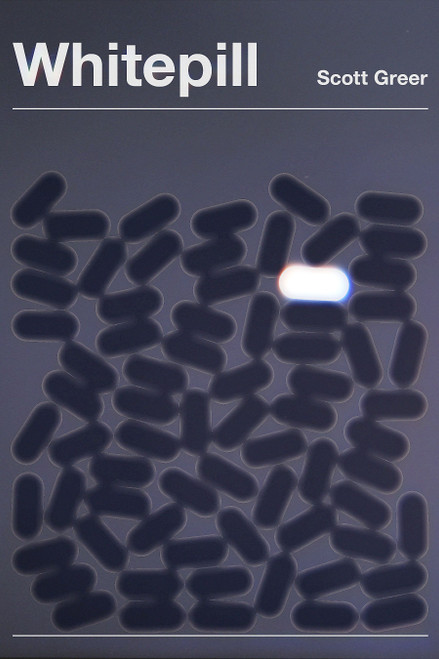 Whitepill by Scott Greer, 9781945649813