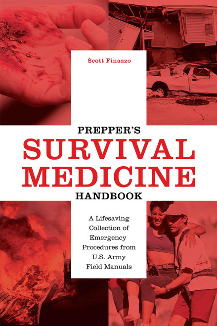 Prepper's Survival Medicine Handbook (A Lifesaving Collection of Emergency Procedures from U.S. Army Field Manuals) by Scott Finazzo, 9781612435657