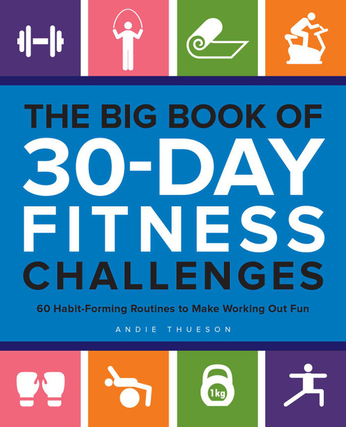 The Big Book of 30-Day Fitness Challenges (60 Habit-Forming Routines to Make Working Out Fun) by Andie Thueson, 9781612439341