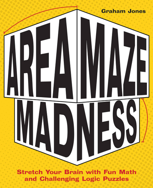 Area Maze Madness (Stretch Your Brain with Fun Math and Challenging Logic Puzzles) by Graham Jones, 9781612439426