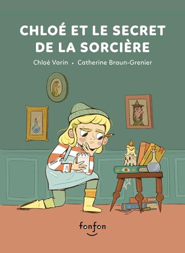 Chloé et le secret de la sorcière (French Edition) by Chloé Varin, Catherine Braun-Grenier, 9782925215905