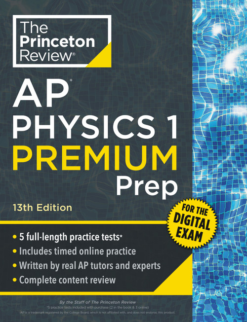 Princeton Review AP Physics 1 Premium Prep, 13th Edition (5 Practice Tests + Digital Practice Online + Content Review) by The Princeton Review, 9798217125142