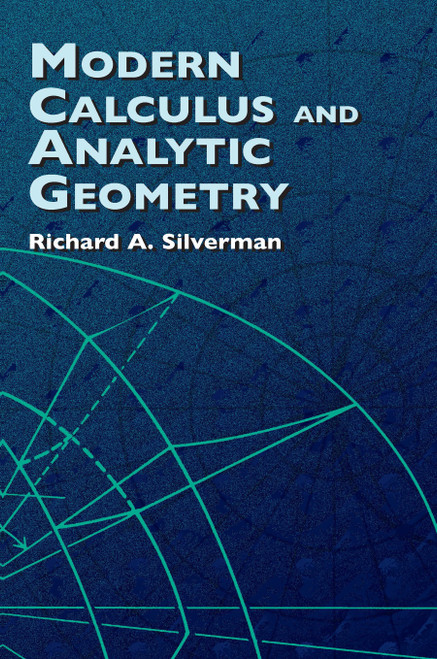 Modern Calculus and Analytic Geometry by Richard A. Silverman, 9780486421001