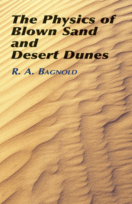 The Physics of Blown Sand and Desert Dunes by R. A. Bagnold, 9780486439310