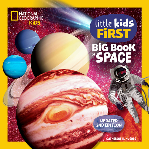 National Geographic Little Kids First Big Book of Space, 2nd Edition by Catherine D. Hughes, 9798217225484