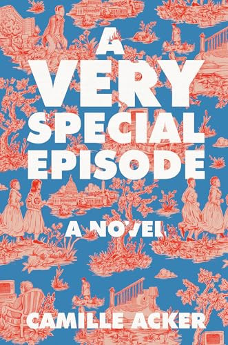 A Very Special Episode (A Novel) by Camille Acker, 9780593597507