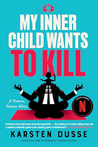 My Inner Child Wants to Kill by Karsten Dusse, Florian Duijsens, 9781641298445