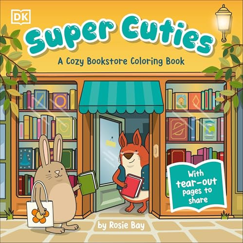 Super Cuties: A Cozy Bookstore Coloring Book (With Tear-Out Pages to Share) by Rosie Bay, 9798217306046