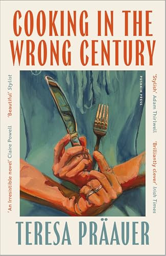 Cooking in the Wrong Century by Teresa Präauer, Eleanor Updergraff, 9781805331780