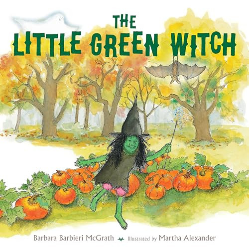 The Little Green Witch by Barbara Barbieri McGrath, Martha Alexander, 9781623548490