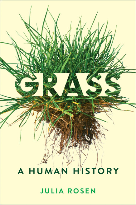 Grass (A Human History) by Julia Rosen, 9780063330177