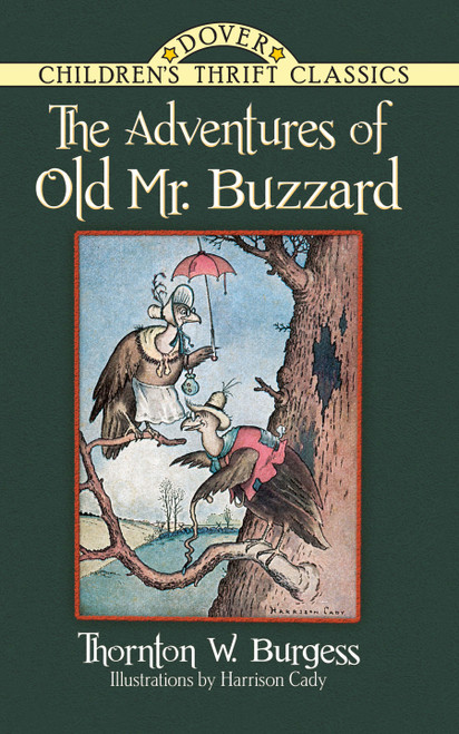 The Adventures of Old Mr. Buzzard by Thornton W. Burgess, Harrison Cady, 9780486497266
