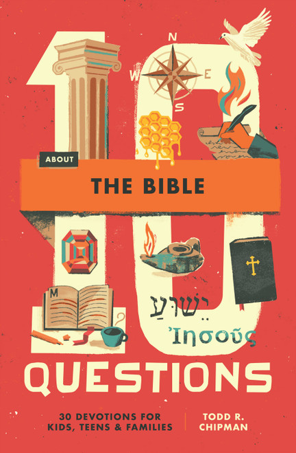 10 Questions About the Bible (30 Devotions for Kids, Teens, and Families) by Todd R. Chipman, 9798874900618