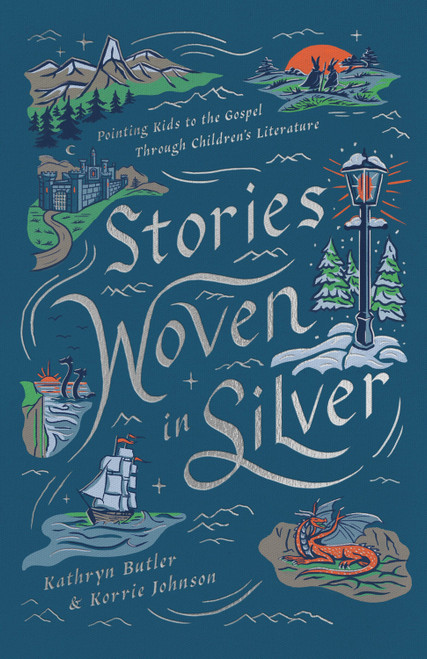 Stories Woven in Silver (Pointing Kids to the Gospel Through Children's Literature) by Kathryn Butler, Korrie Johnson, 9798874900779