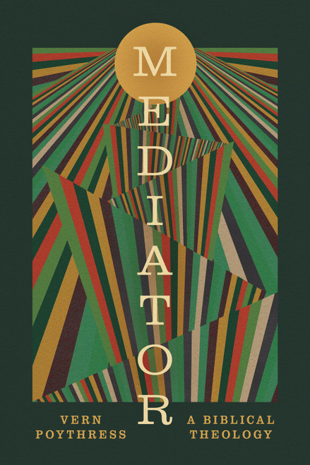 Mediator (A Biblical Theology) by Vern S. Poythress, 9798874905705