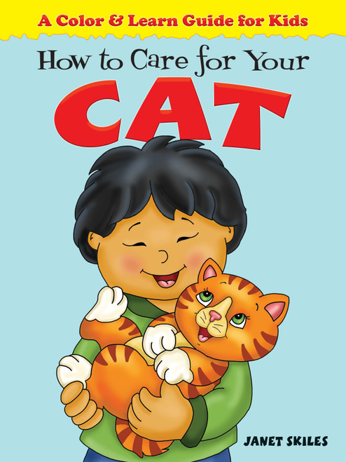 How to Care for Your Cat (A Color & Learn Guide for Kids) by Janet Skiles, 9780486481487