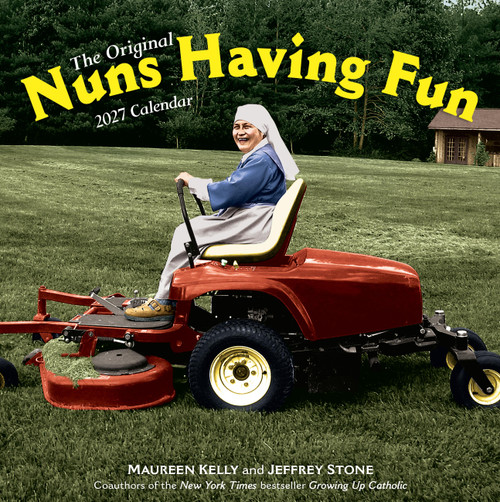 Nuns Having Fun Wall Calendar 2027 (Real Nuns Having a Rollicking Good Time) by Jeff Stone, Maureen Kelly, Workman Calendars, 9781523534340
