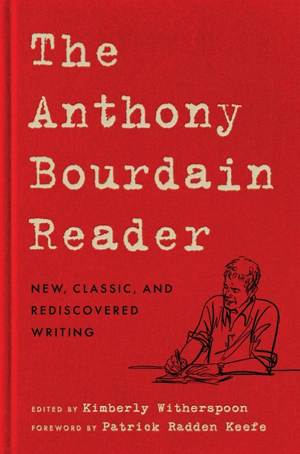 The Anthony Bourdain Reader (New, Classic, and Rediscovered Writing) by Anthony Bourdain, Patrick Radden Keefe, 9780062863959