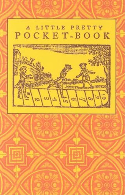 Little Pretty Pocket-Book (Intended for the Amusement of Little Master Tommy and Pretty Miss Polly) (Miniature Edition) by John Newbery, 9781557099907