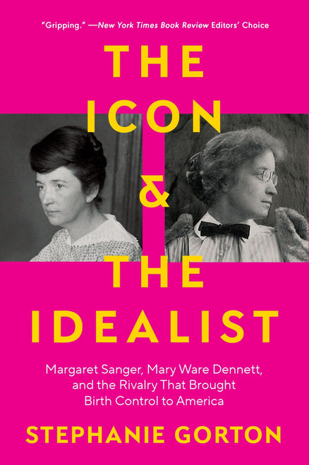 The Icon and the Idealist (Margaret Sanger, Mary Ware Dennett, and the Rivalry That Brought Birth Control to America) - 9780063036307 by Stephanie Gorton, 9780063036307