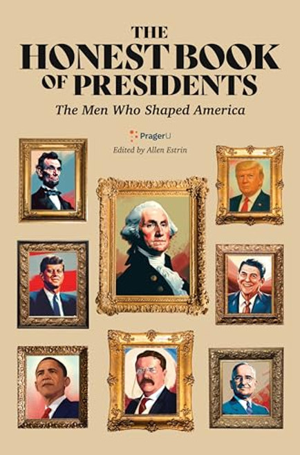 The Honest Book of Presidents (The Men Who Shaped America) by Prager University, Allen Estrin, 9780063430273