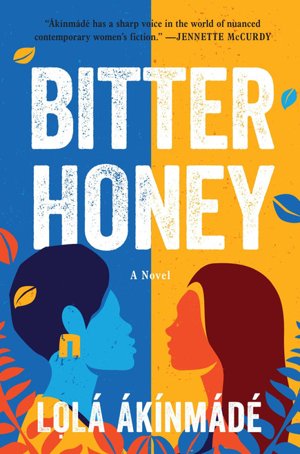 Bitter Honey (A Novel) by Lolá Ákínmádé Åkerström, 9780063317024