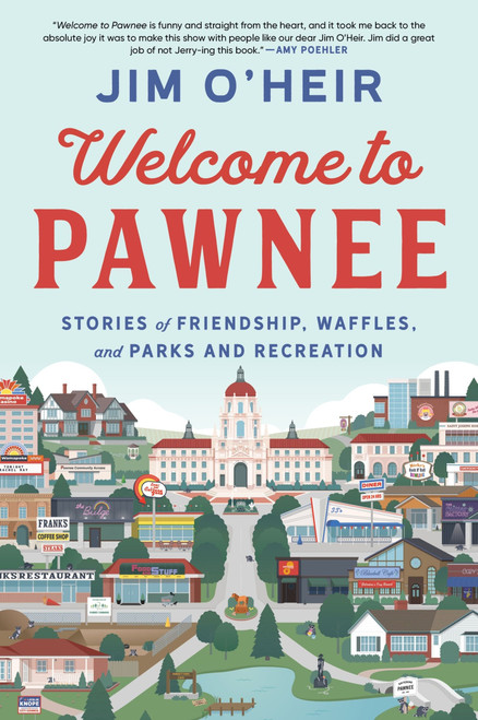Welcome to Pawnee (Stories of Friendship, Waffles, and Parks and Recreation) - 9780063293519 by Jim O'Heir, 9780063293519