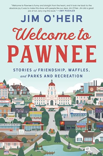 Welcome to Pawnee (Stories of Friendship, Waffles, and Parks and Recreation) - 9780063293519 by Jim O'Heir