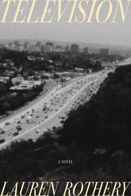 Television (A Novel) by Lauren Rothery, 9780063443327