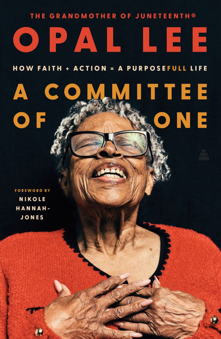 A Committee of One (How Faith + Action = A PurposeFULL Life) by Opal Lee, 9780063459014
