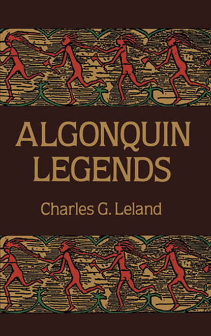 Algonquin Legends by Charles G. Leland, 9780486269443