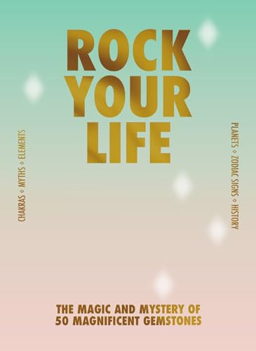 Rock your life (The magic and mystery of 50 magnificent gemstones) by Lilian van Dongen Torman, 9789063697051