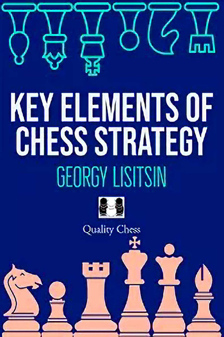 Key Elements of Chess Strategy - 9781784832094 by Georgy Lisitsin, 9781784832094