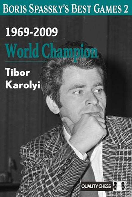 Boris Spassky's Best Games 2 (1969-2009: World Champion) by Tibor Karolyi, 9781784832490