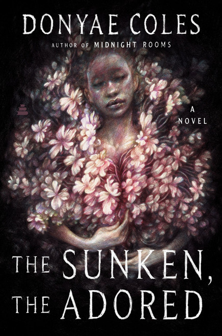 The Sunken, the Adored (A Novel) by Donyae Coles, 9780063458628