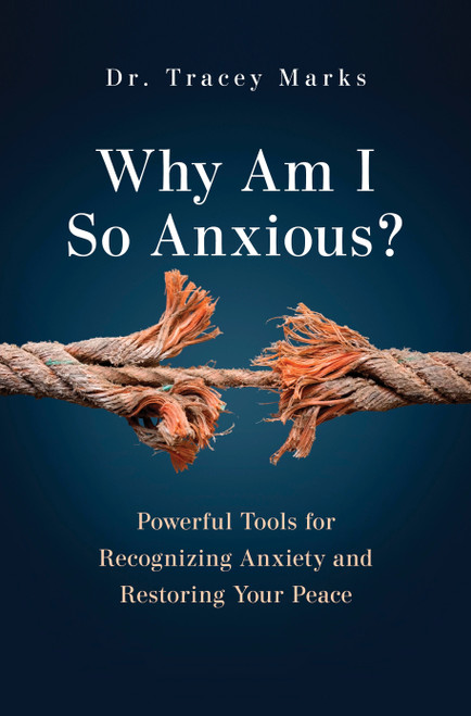 Why Am I So Anxious? (Powerful Tools for Recognizing Anxiety and Restoring Your Peace) by Tracey Marks, 9798217305810