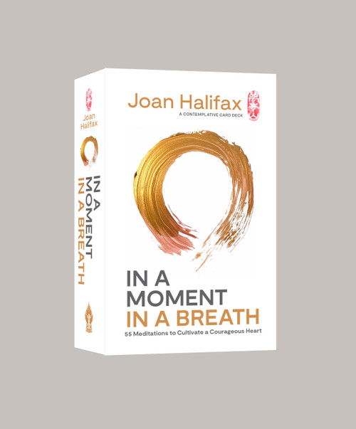 In a Moment, in a Breath (55 Meditations to Cultivate a Courageous Heart) by Joan Halifax, 9781645471103