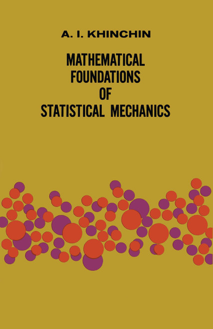 Mathematical Foundations of Statistical Mechanics by A. Ya. Khinchin, 9780486601472