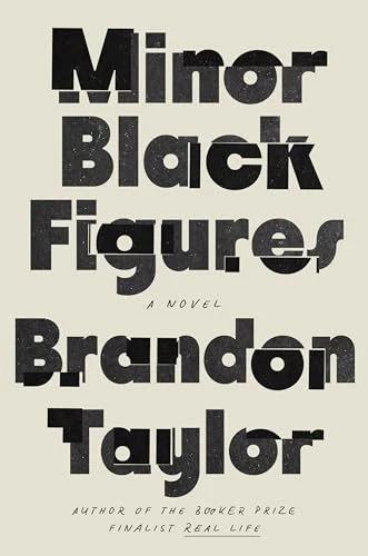 Minor Black Figures (A Novel) by Brandon Taylor, 9780593332368