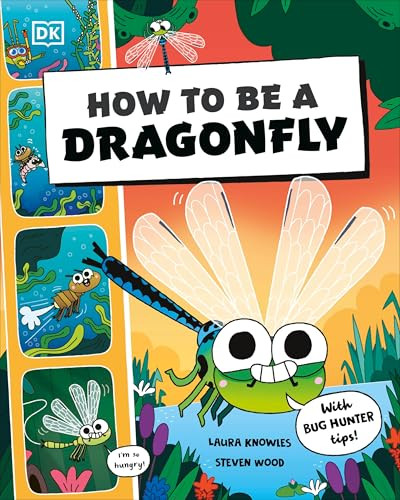 How to be a Dragonfly (in association with the Royal Entomological Society) by DK, 9780593971895